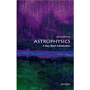 Astrophysics: A Very Short Introduction, Paperback - James Binney imagine