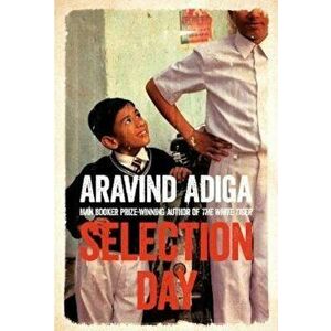 Selection Day, Paperback - Aravind Adiga imagine