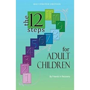 Twelve Steps for Adult Children, Paperback - Friends in Recovery imagine