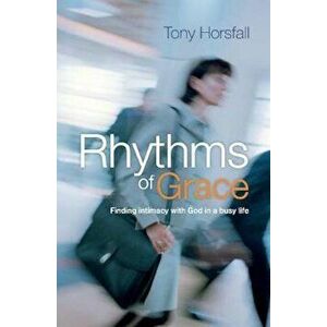 Rhythms of Grace, Paperback - Tony Horsfall imagine