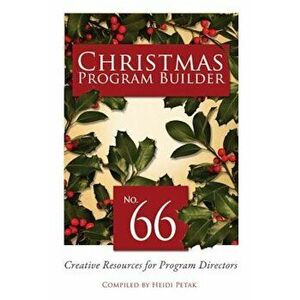 Christmas Program Builder '66: Creative Resources for Program Directors, Paperback - Heidi Petak imagine