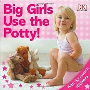 Big Girls Use the Potty!, Hardcover - DK imagine