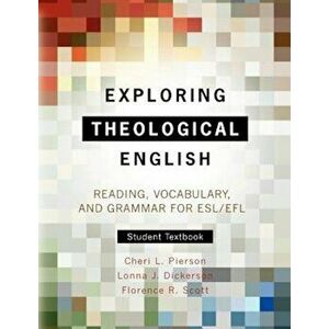 Exploring Theological English: Reading, Vocabulary, and Grammar for ESL, Paperback - Cheri L. Pierson imagine
