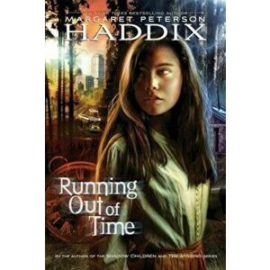 Running Out of Time, Paperback - Margaret Peterson Haddix imagine