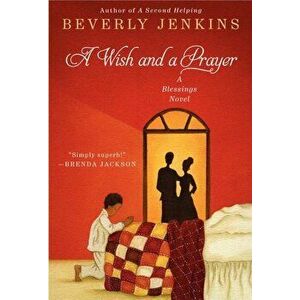A Wish and a Prayer: A Blessings Novel, Paperback - Beverly Jenkins imagine