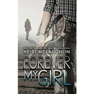 Forever My Girl, Paperback - Heidi McLaughlin imagine