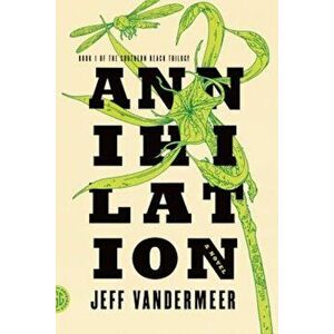 Annihilation, Paperback - Jeff VanderMeer imagine