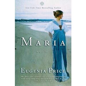 Maria: First Novel in the Florida Trilogy, Paperback - Eugenia Price imagine
