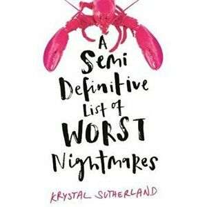 Semi Definitive List of Worst Nightmares, Paperback - Krystal Sutherland imagine