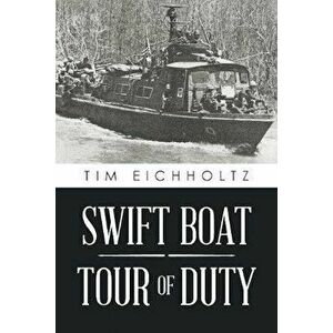 Swift Boat Tour of Duty, Paperback - Tim Eichholtz imagine