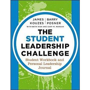 The Student Leadership Challenge: Student Workbook and Personal Leadership Journal, Paperback - James M. Kouzes imagine
