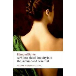 Philosophical Enquiry into the Origin of our Ideas of the Su, Paperback - Edmund Burke imagine