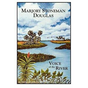Marjory Stoneman Douglas: Voice of the River, Paperback - Marjory Stoneman Douglas imagine