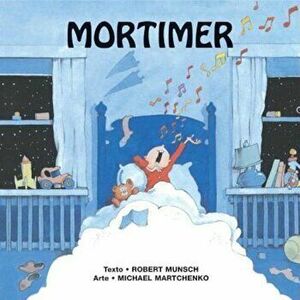 Mortimer = Mortimer Mortimer, Paperback - Robert Munsch imagine