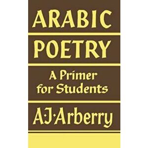 Arabic Poetry: A Primer for Students, Paperback - Arthur John Arberry imagine