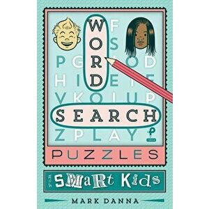Word Search Puzzles for Smart Kids, Paperback - Mark Danna imagine