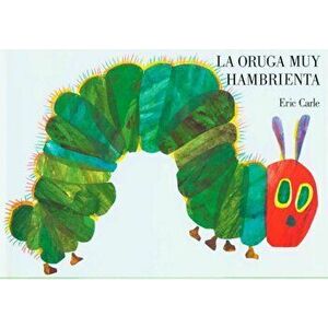 La Oruga Muy Hambrienta, Hardcover - Eric Carle imagine