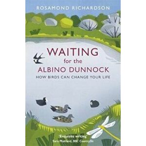 Waiting for the Albino Dunnock, Paperback - Rosamond Richardson imagine