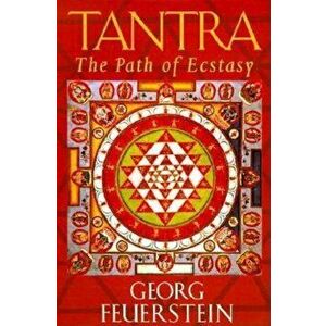 Tantra: Path of Ecstasy, Paperback - Georg Feuerstein imagine