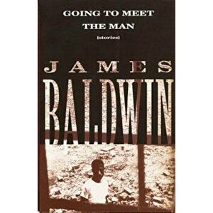Going to Meet the Man: Stories, Paperback - James Baldwin imagine