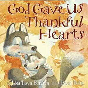 God Gave Us Thankful Hearts, Hardcover - Lisa Tawn Bergren imagine