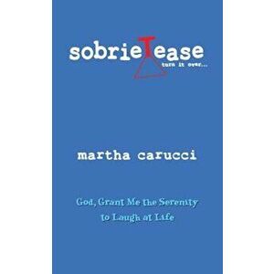 Sobrietease, Paperback - Martha Carucci imagine