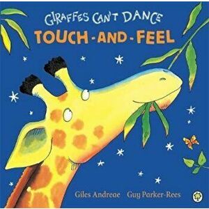 Giraffes Can't Dance Touch-and-Feel Board Book, Hardcover - Giles Andreae imagine