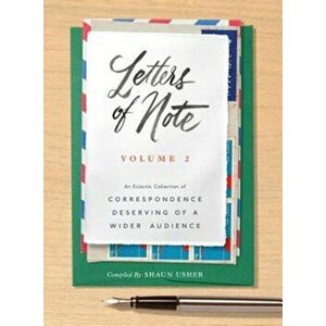 Letters of Note: Volume 2: An Eclectic Collection of Correspondence Deserving of a Wider Audience, Hardcover - Shaun Usher imagine