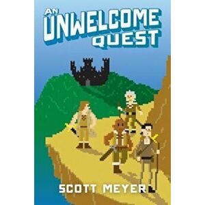An Unwelcome Quest, Paperback - Scott Meyer imagine