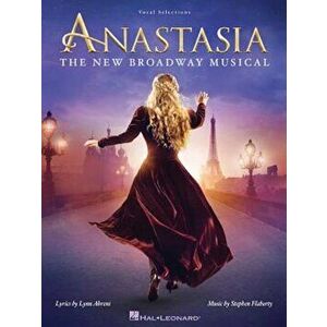 Anastasia: The New Broadway Musical, Paperback - Lynn Ahrens imagine