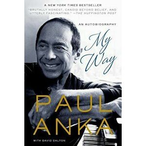 My Way: An Autobiography, Paperback - Paul Anka imagine