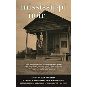 Mississippi Noir, Paperback - Tom Franklin imagine
