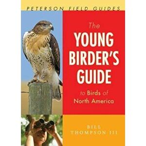 The Young Birder's Guide to Birds of North America, Paperback - Bill Thompson III imagine
