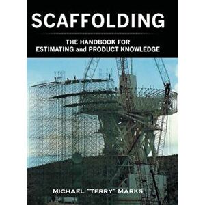 Scaffolding - The Handbook for Estimating and Product Knowledge, Hardcover - Michael Terry Marks imagine
