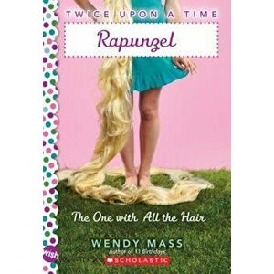 Rapunzel: The One with All the Hair, Paperback - Wendy Mass imagine