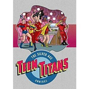 Teen Titans: The Silver Age Omnibus, Hardcover - Bob Haney imagine
