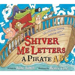 Shiver Me Letters: A Pirate ABC, Paperback - June Sobel imagine