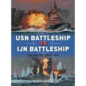 USN Battleship Vs Ijn Battleship: The Pacific 1942-44, Paperback - Mark Stille imagine