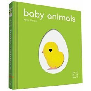 Touchthinklearn: Baby Animals, Hardcover - Xavier Deneux imagine