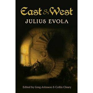 East and West, Paperback - Julius Evola imagine