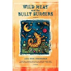 Wild Meat and the Bully Burgers, Paperback - Lois-Ann Yamanaka imagine