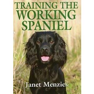 Training the Working Spaniel, Hardcover - Janet Menzies imagine