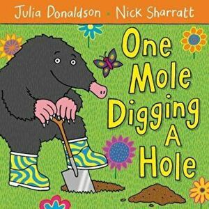 One Mole Digging a Hole, Paperback - Julia Donaldson imagine