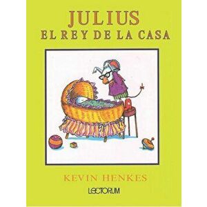 Julius, El Rey de la Casa, Paperback - Kevin Henkes imagine