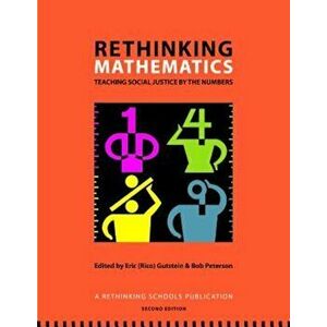Rethinking Mathematics: Teaching Social Justice by the Numbers, Paperback - Eric (Rico) Gutstein imagine