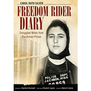 Freedom Rider Diary: Smuggled Notes from Parchman Prison, Paperback - Carol Ruth Silver imagine
