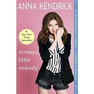 Scrappy Little Nobody, Paperback - Anna Kendrick imagine