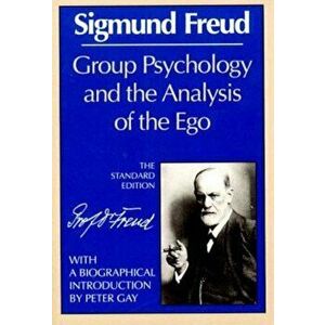 Group Psychology and the Analysis of the Ego, Paperback - Sigmund Freud imagine