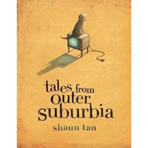Tales from Outer Suburbia - Shaun Tan imagine