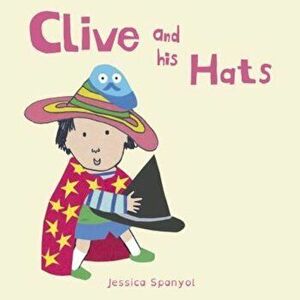 Clive and His Hats, Hardcover - Jessica Spanyol imagine